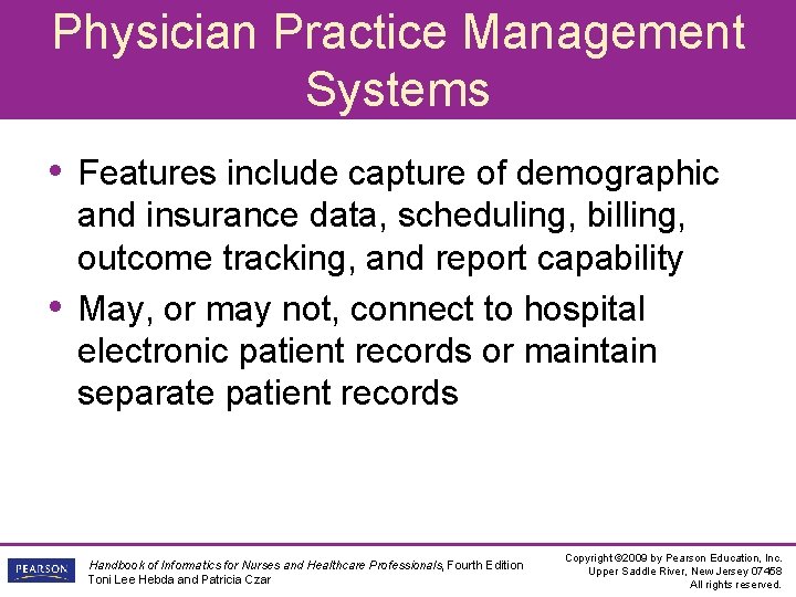 Physician Practice Management Systems • Features include capture of demographic • and insurance data,