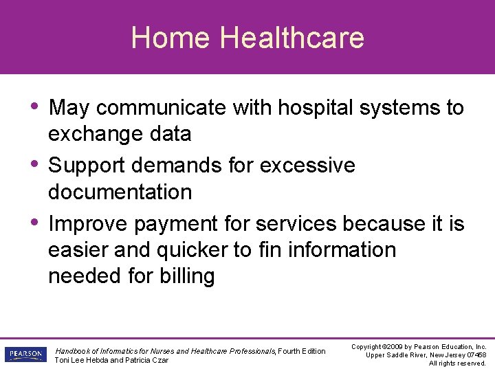 Home Healthcare • May communicate with hospital systems to • • exchange data Support