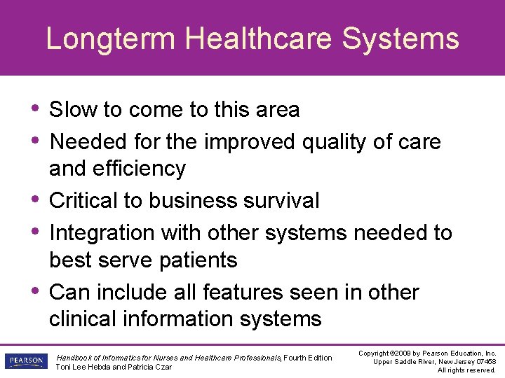 Longterm Healthcare Systems • Slow to come to this area • Needed for the