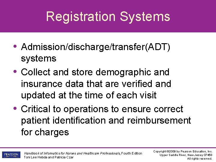 Registration Systems • Admission/discharge/transfer(ADT) • • systems Collect and store demographic and insurance data