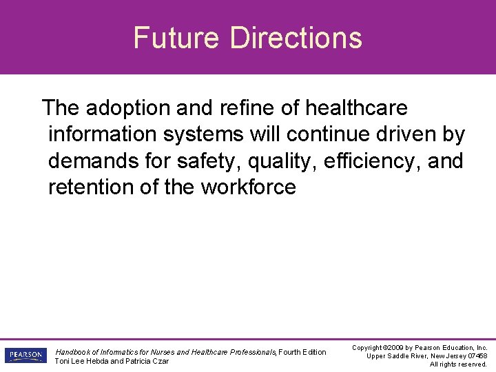 Future Directions The adoption and refine of healthcare information systems will continue driven by
