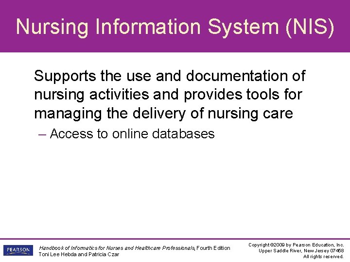 Nursing Information System (NIS) Supports the use and documentation of nursing activities and provides