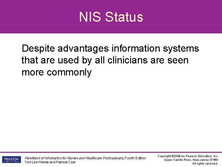 NIS Status Despite advantages information systems that are used by all clinicians are seen