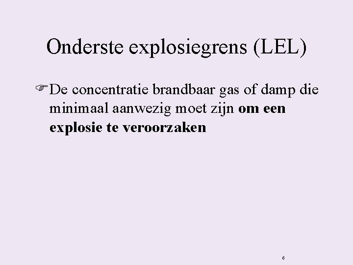 Onderste explosiegrens (LEL) FDe concentratie brandbaar gas of damp die minimaal aanwezig moet zijn