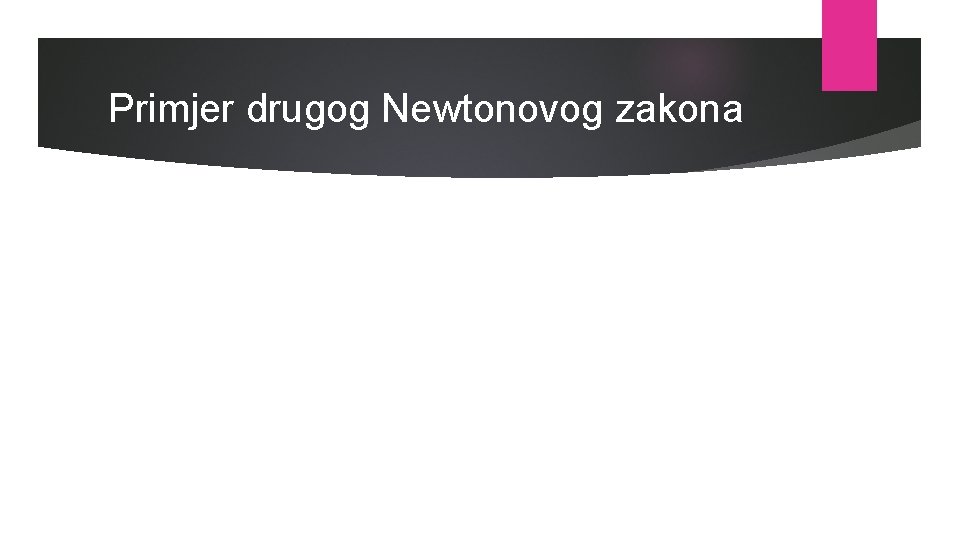 Primjer drugog Newtonovog zakona 