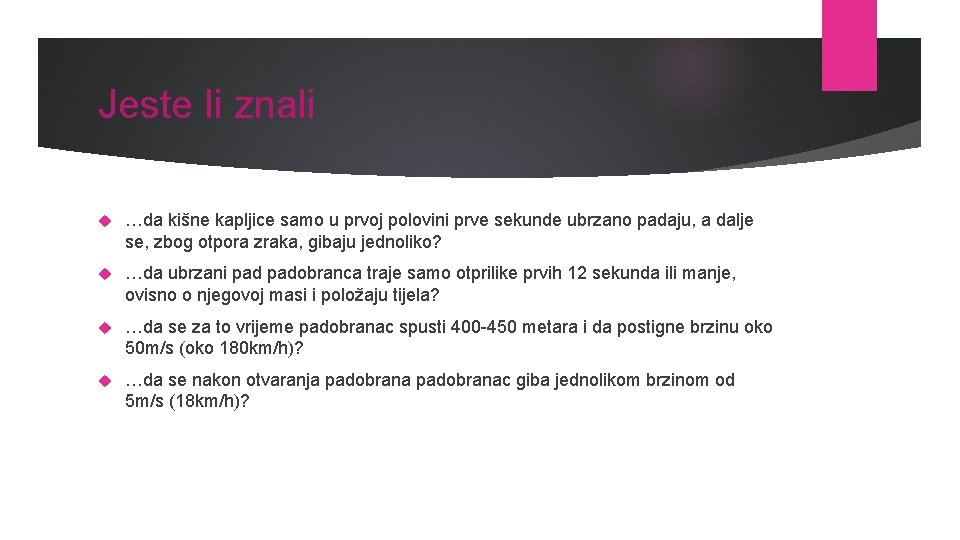 Jeste li znali …da kišne kapljice samo u prvoj polovini prve sekunde ubrzano padaju,