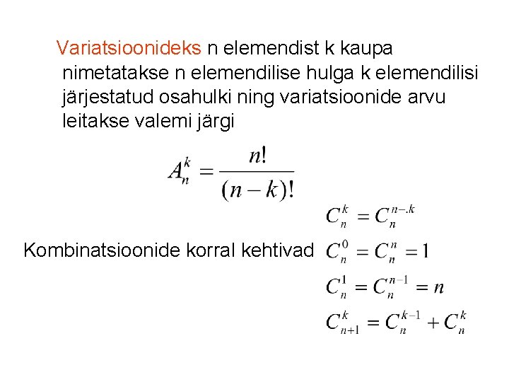 Variatsioonideks n elemendist k kaupa nimetatakse n elemendilise hulga k elemendilisi järjestatud osahulki ning