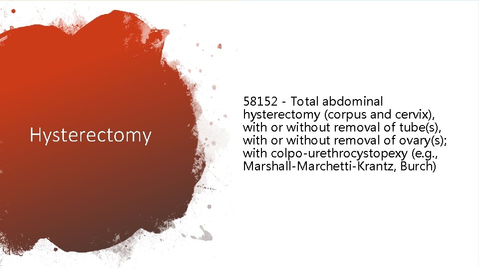Hysterectomy 58152 - Total abdominal hysterectomy (corpus and cervix), with or without removal of
