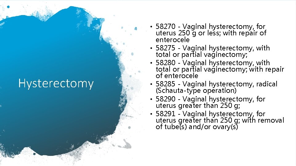 Hysterectomy • 58270 - Vaginal hysterectomy, for uterus 250 g or less; with repair