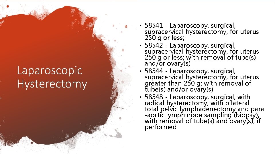 Laparoscopic Hysterectomy • 58541 - Laparoscopy, surgical, supracervical hysterectomy, for uterus 250 g or