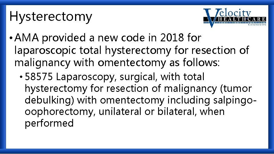 Hysterectomy • AMA provided a new code in 2018 for laparoscopic total hysterectomy for