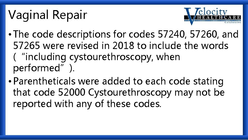 Vaginal Repair • The code descriptions for codes 57240, 57260, and 57265 were revised