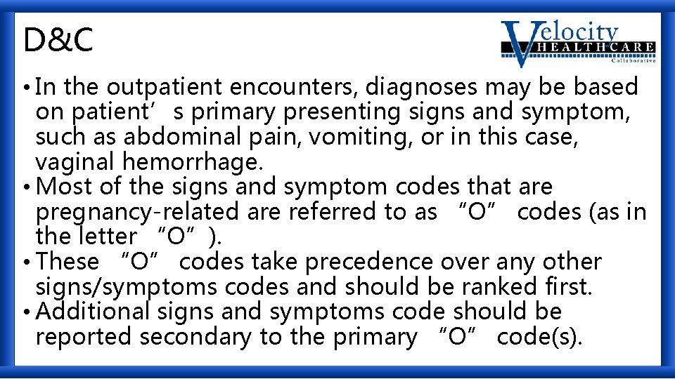 D&C • In the outpatient encounters, diagnoses may be based on patient’s primary presenting