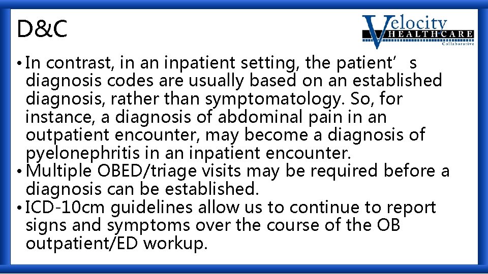 D&C • In contrast, in an inpatient setting, the patient’s diagnosis codes are usually