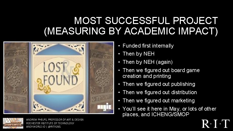 MOST SUCCESSFUL PROJECT (MEASURING BY ACADEMIC IMPACT) • Funded first internally • Then by MOST SUCCESSFUL PROJECT (MEASURING BY ACADEMIC IMPACT) • Funded first internally • Then by