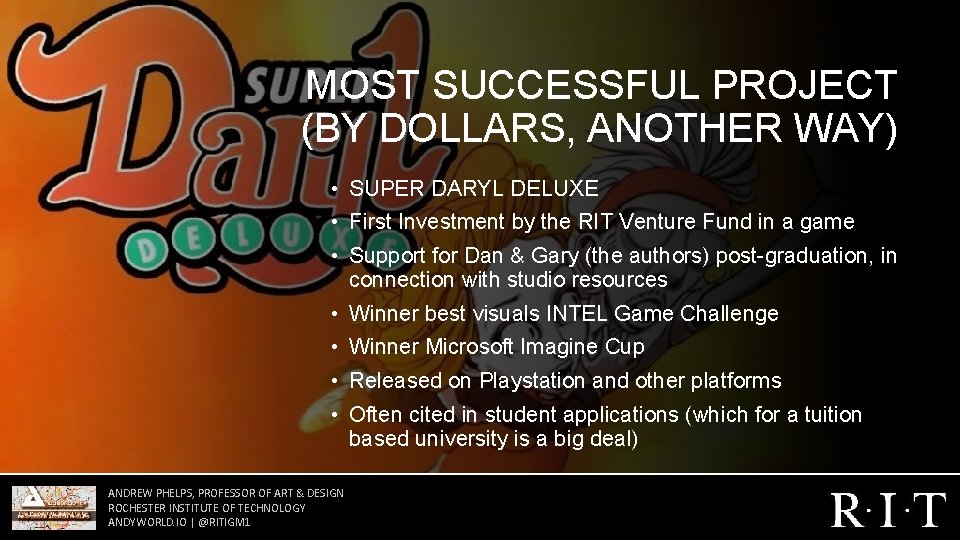 MOST SUCCESSFUL PROJECT (BY DOLLARS, ANOTHER WAY) • SUPER DARYL DELUXE • First Investment MOST SUCCESSFUL PROJECT (BY DOLLARS, ANOTHER WAY) • SUPER DARYL DELUXE • First Investment