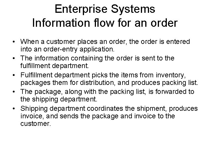 Enterprise Systems Information flow for an order • When a customer places an order,