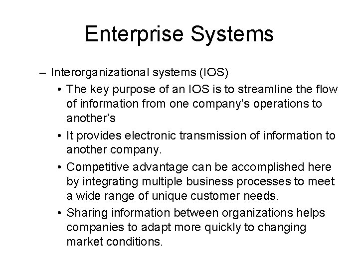 Enterprise Systems – Interorganizational systems (IOS) • The key purpose of an IOS is