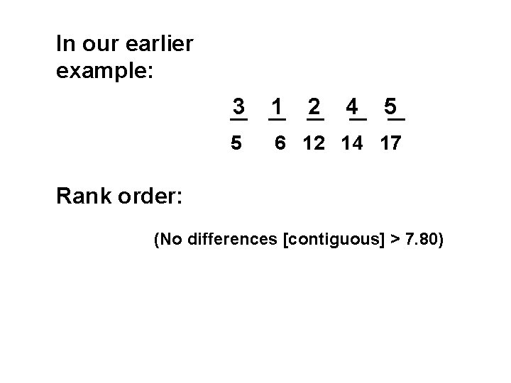 In our earlier example: 3 1 2 4 5 5 6 12 14 17