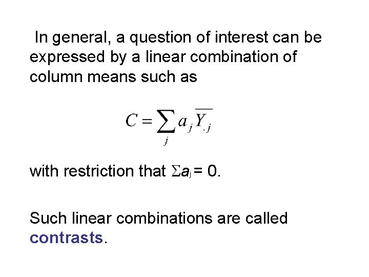 In general, a question of interest can be expressed by a linear combination of