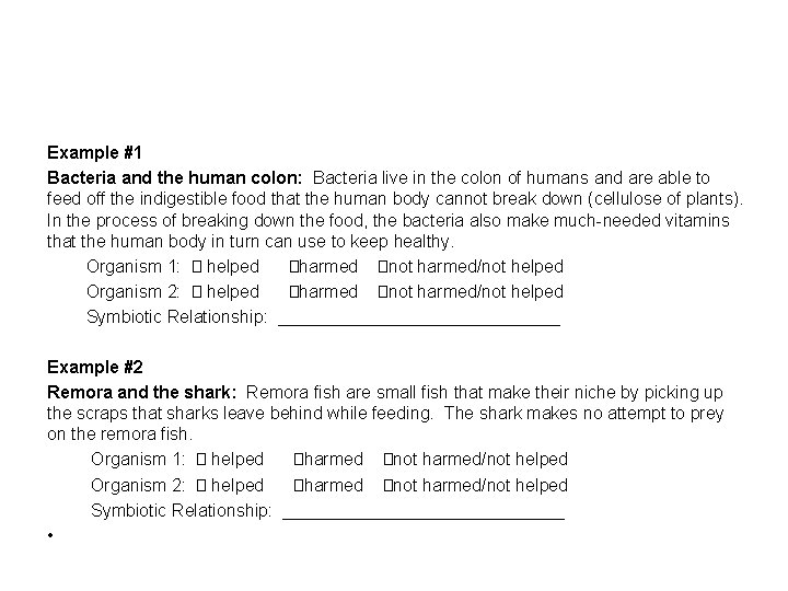 Example #1 Bacteria and the human colon: Bacteria live in the colon of humans