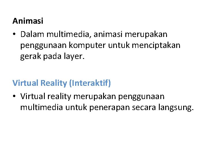 Animasi • Dalam multimedia, animasi merupakan penggunaan komputer untuk menciptakan gerak pada layer. Virtual