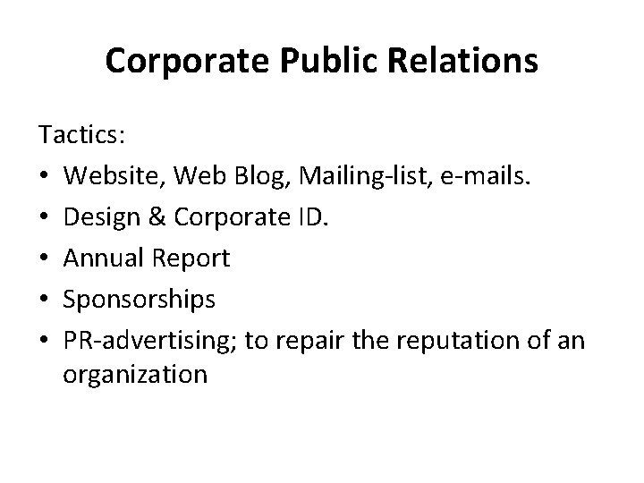 Corporate Public Relations Tactics: • Website, Web Blog, Mailing-list, e-mails. • Design & Corporate