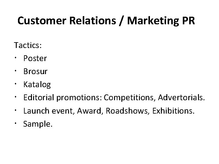 Customer Relations / Marketing PR Tactics: Poster Brosur Katalog Editorial promotions: Competitions, Advertorials. Launch