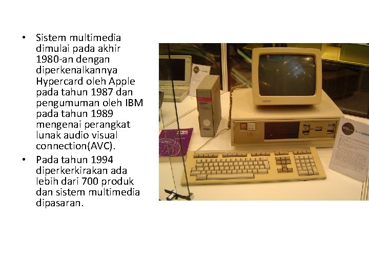  • Sistem multimedia dimulai pada akhir 1980 -an dengan diperkenalkannya Hypercard oleh Apple