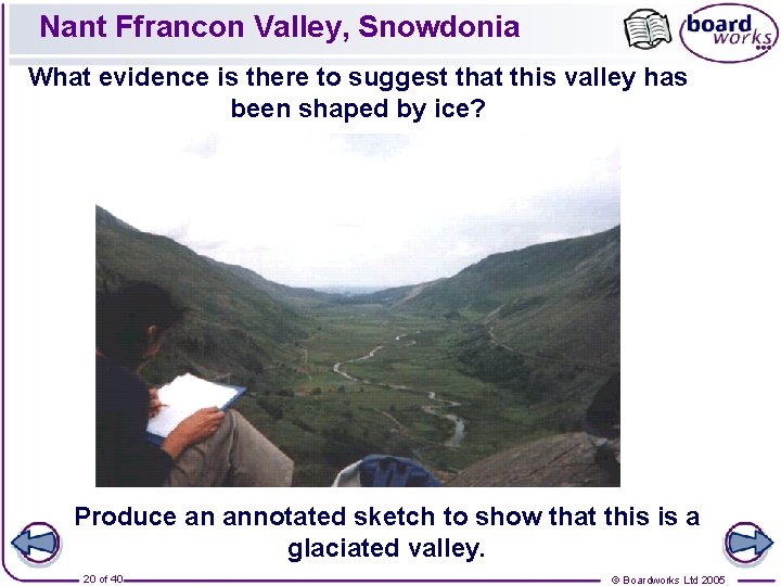 Nant Ffrancon Valley, Snowdonia What evidence is there to suggest that this valley has Nant Ffrancon Valley, Snowdonia What evidence is there to suggest that this valley has