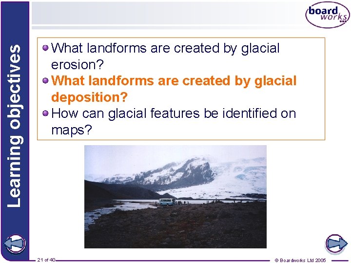 Learning objectives What landforms are created by glacial erosion? What landforms are created by
