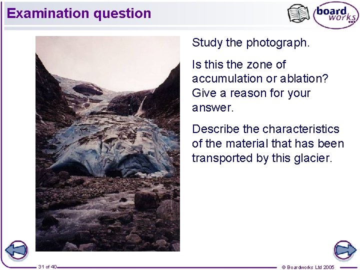 Examination question Study the photograph. Is this the zone of accumulation or ablation? Give