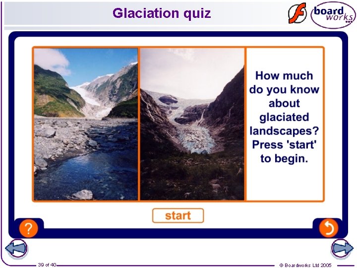 Glaciation quiz 39 of 40 © Boardworks Ltd 2005 