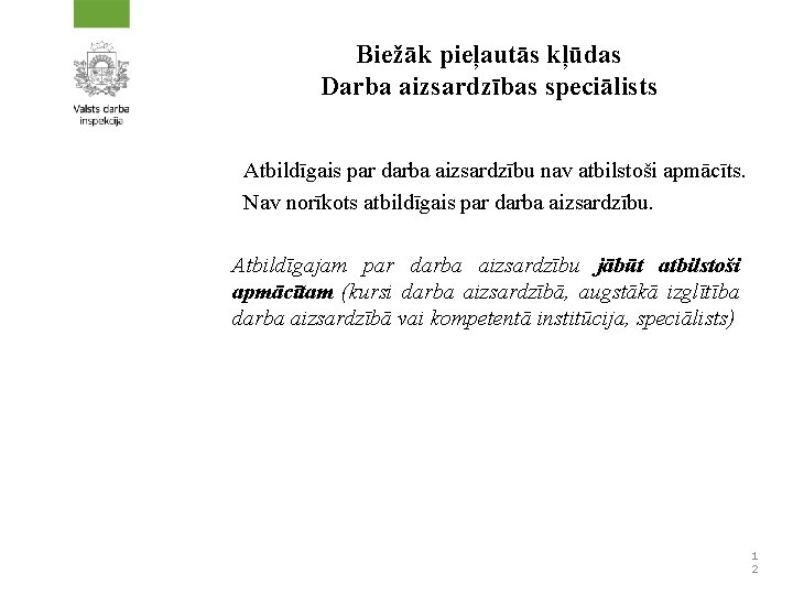 Biežāk pieļautās kļūdas Darba aizsardzības speciālists Atbildīgais par darba aizsardzību nav atbilstoši apmācīts. Nav