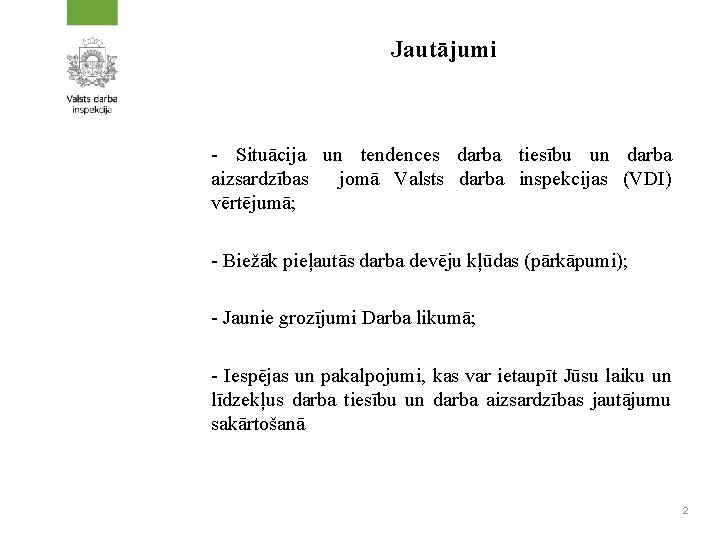 Jautājumi - Situācija un tendences darba tiesību un darba aizsardzības jomā Valsts darba inspekcijas