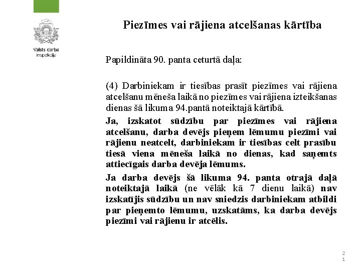 Piezīmes vai rājiena atcelšanas kārtība Papildināta 90. panta ceturtā daļa: (4) Darbiniekam ir tiesības