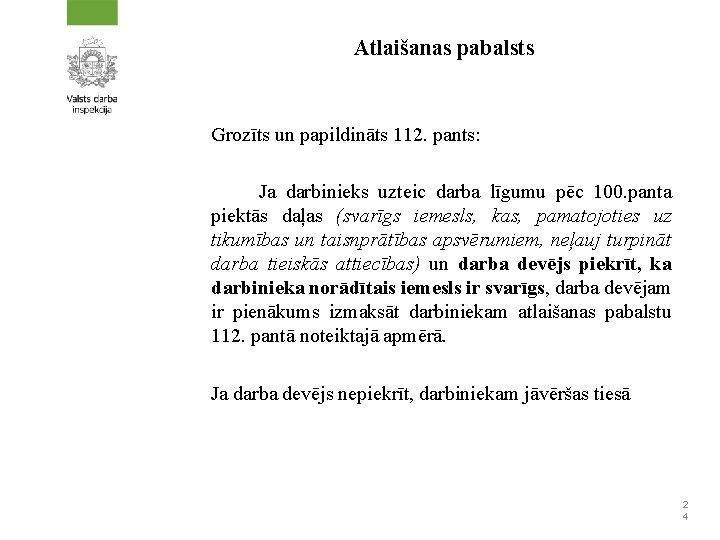 Atlaišanas pabalsts Grozīts un papildināts 112. pants: Ja darbinieks uzteic darba līgumu pēc 100.