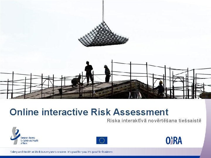 Online interactive Risk Assessment Riska interaktīvā novērtēšana tiešsaistē 