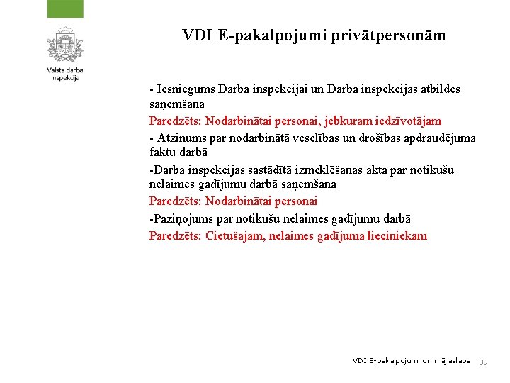 VDI E-pakalpojumi privātpersonām - Iesniegums Darba inspekcijai un Darba inspekcijas atbildes saņemšana Paredzēts: Nodarbinātai