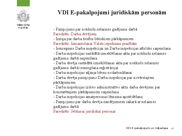 VDI E-pakalpojumi juridiskām personām - Paziņojums par notikušu nelaimes gadījumu darbā Paredzēts: Darba devējiem