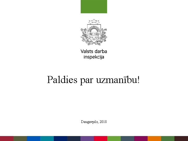 Paldies par uzmanību! Daugavpils, 2018 