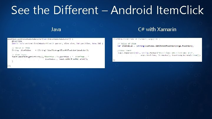 See the Different – Android Item. Click Java C# with Xamarin 