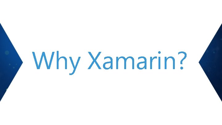 Why Xamarin? 