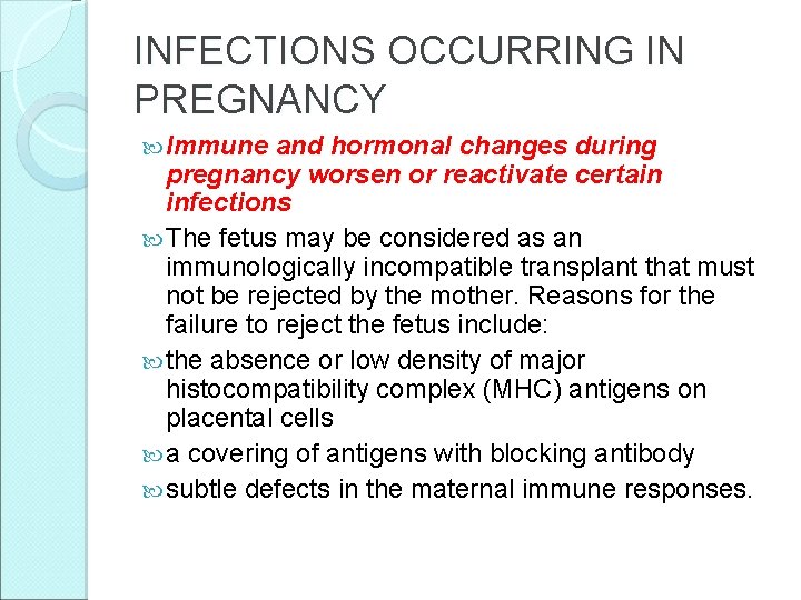 INFECTIONS OCCURRING IN PREGNANCY Immune and hormonal changes during pregnancy worsen or reactivate certain