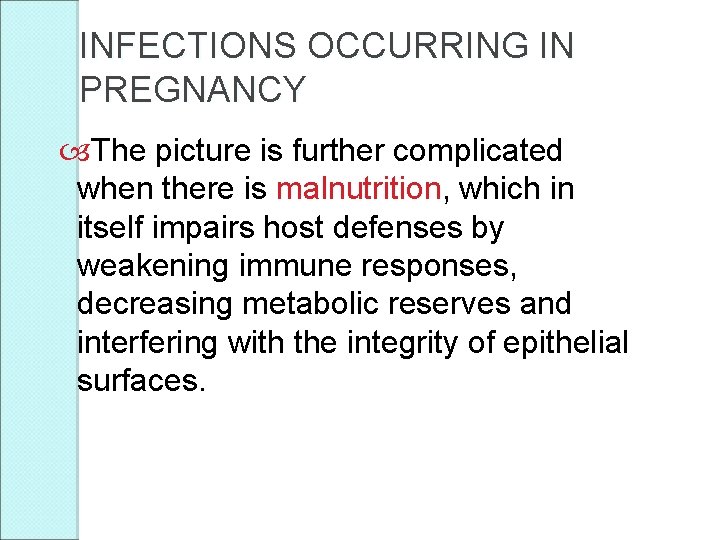 INFECTIONS OCCURRING IN PREGNANCY The picture is further complicated when there is malnutrition, which