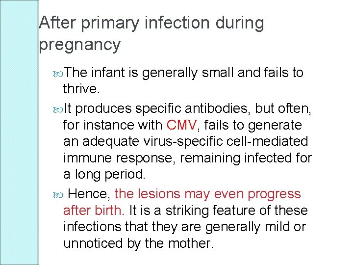 After primary infection during pregnancy The infant is generally small and fails to thrive.