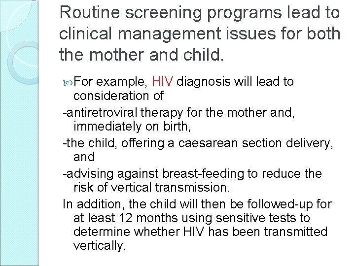 Routine screening programs lead to clinical management issues for both the mother and child.