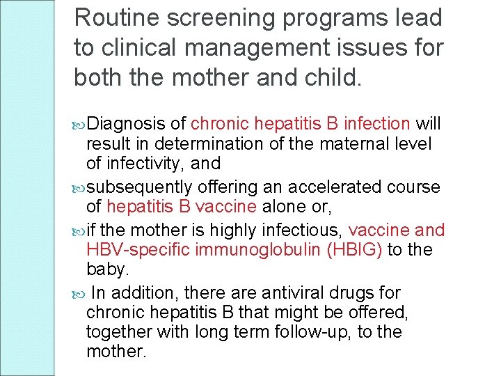 Routine screening programs lead to clinical management issues for both the mother and child.