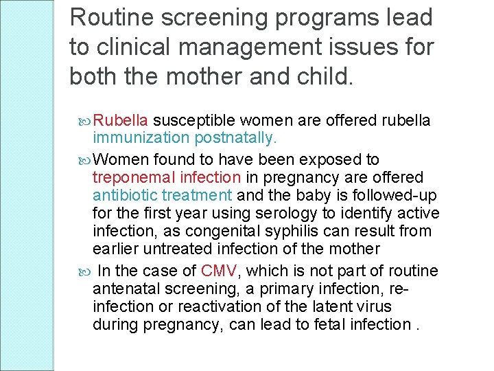 Routine screening programs lead to clinical management issues for both the mother and child.
