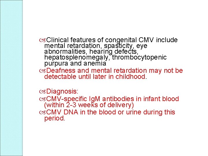  Clinical features of congenital CMV include mental retardation, spasticity, eye abnormalities, hearing defects,